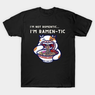 i'm not romantic, i'm ramen-tic -  cow eating ramen T-Shirt